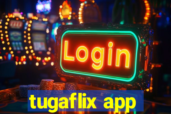 tugaflix app